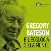 Gregory Bateson e l Ecologia della Mente