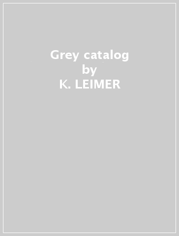 Grey catalog - K. LEIMER