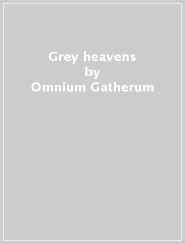 Grey heavens - Omnium Gatherum