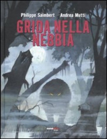 Grida nella nebbia. 1: la spada di Gaia - Philippe Saimbert - Andrea Mutti