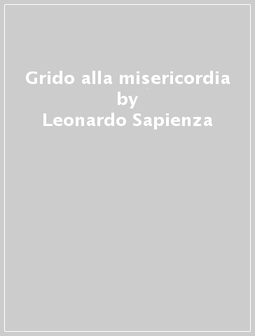 Grido alla misericordia - Leonardo Sapienza