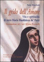 Grido dell Amore. Vita e spiritualità di santa Maria Maddalena de  Pazzi