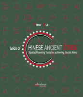 Grids of Chinese ancient cities. Spatial planning tools for achieving social aims