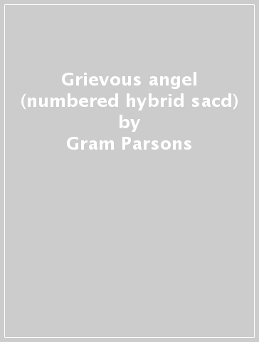Grievous angel (numbered hybrid sacd) - Gram Parsons