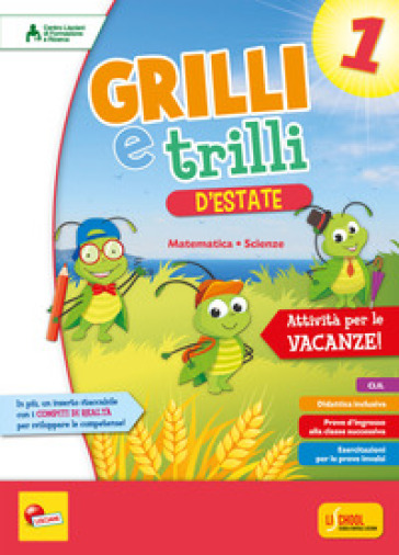 Grilli e trilli d'estate. Attività per le vacanze. Matematica, scienze. Per la Scuola elementare. Vol. 1