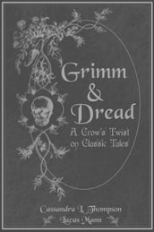 Grimm & Dread: A Crow s Twist on Classic Tales