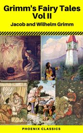 Grimms  Fairy Tales: Volume II - Illustrated (Phoenix Classics)