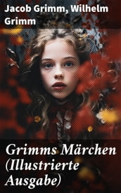 Grimms Märchen (Illustrierte Ausgabe)