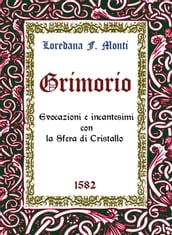 Grimorio. Evocazioni e incantesimi con la Sfera di Cristallo