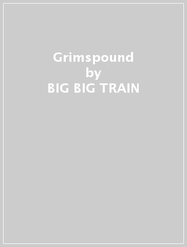 Grimspound - BIG BIG TRAIN