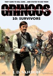 Gringos #10: Survivors (An Adventure Novel of the Mexican Revolution)