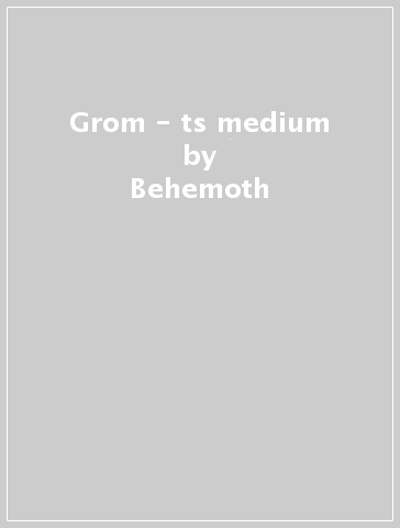 Grom - ts medium - Behemoth