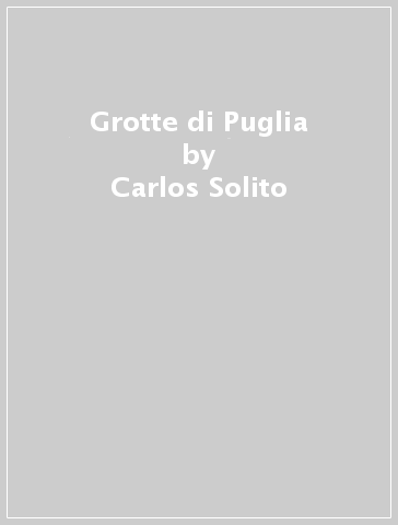 Grotte di Puglia - Carlos Solito