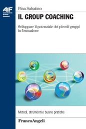 Il Group Coaching. Sviluppare il potenziale dei piccoli gruppi in formazione