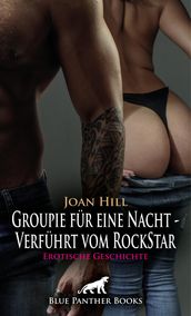 Groupie für eine Nacht - Verführt vom RockStar Erotische Geschichte