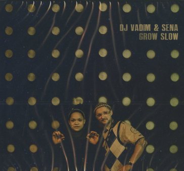 Grow slow - DJ VADIM & SENA