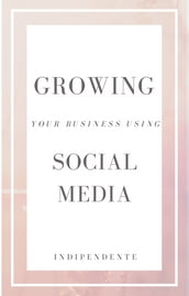Growing Your Business Using Social Media