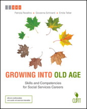 Growing into old age. Skills and competencies for social services careers. Per le Scuole superiori. Con e-book. Con espansione online