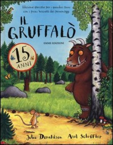 Il Gruffalò per i quindici anni con i primi bozzetti dei personaggi. Ediz. speciale - Julia Donaldson - Axel Scheffler