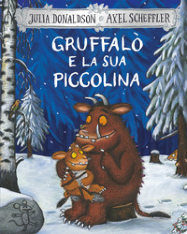 Gruffalò e la sua piccolina. Nuova ediz. - Julia Donaldson