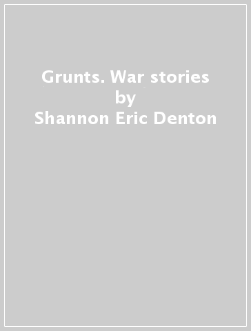 Grunts. War stories - Shannon Eric Denton - Keith Giffen - Matt Jacobs
