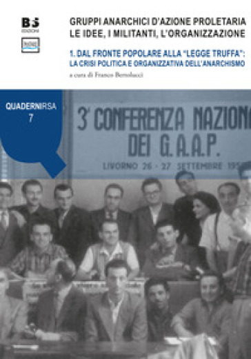 Gruppi anarchici d'azione proletaria. Le idee, i militanti, l'organizzazione. 1: Dal fronte popolare alla «legge truffa»: la crisi politica e organizzativa dell'anarchismo