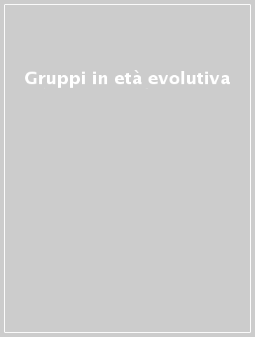 Gruppi in età evolutiva