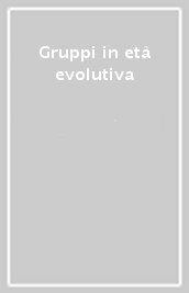 Gruppi in età evolutiva