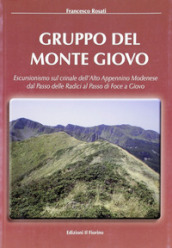 Gruppo del monte Giovo. Escursionismo sul crinale dell alto Appennino modenese dal passo delle radici al passo di Foce a Giovo