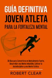 Guía Definitiva Joven Atleta Para la Fortaleza Mental