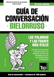 Guía de Conversación Español-Bielorruso y diccionario conciso de 1500 palabras