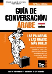 Guía de conversación Español-Árabe egipcio y mini diccionario de 250 palabras