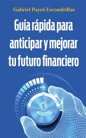 Guía rápida para anticipar y mejorar tu futuro financiero