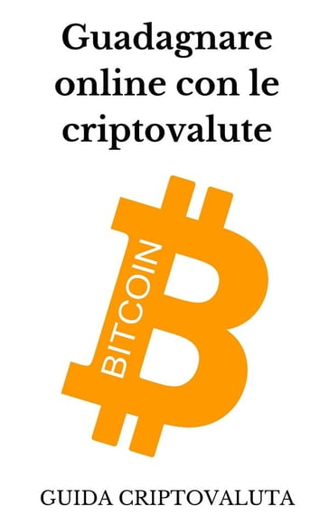 Guadagnare online con le criptovalute bitcoin - Pierluigi Tamanini