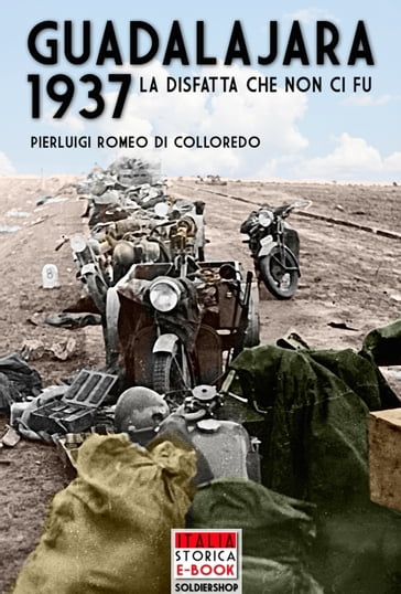 Guadalajara 1937 - Pierluigi Romeo di Colloredo