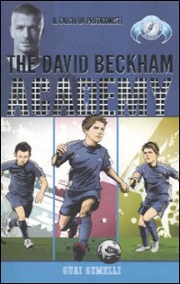 Guai gemelli. The David Beckham Academy. 1. - Barry Hutchison