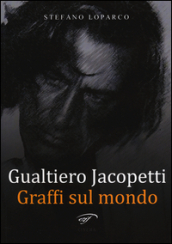 Gualtiero Jacopetti. Graffi sul mondo