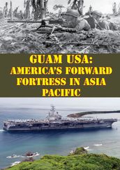 Guam USA: America s Forward Fortress In Asia Pacific