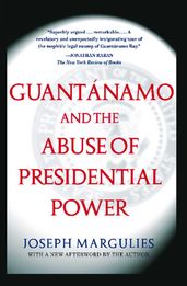 Guantanamo and the Abuse of Presidential Power