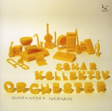 Guaranteed niceness - SONAR KOLLEKTIV ORCHESTER