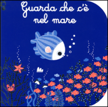 Guarda che c'è nel mare. Ediz. illustrata - Catherine Jousselme