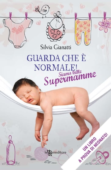 Guarda che è normale! Siamo tutte supermamme - Silvia Gianatti