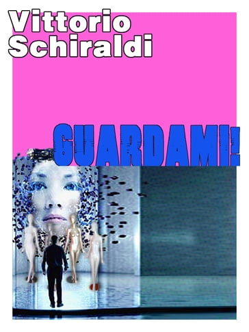 Guardami! - Vittorio Schiraldi