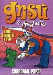 Guardami, papà! Grisù il draghetto. Con DVD. Vol. 3