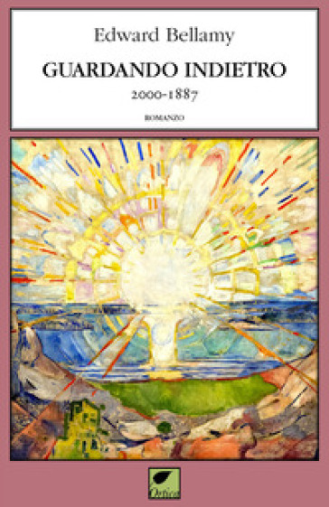 Guardando indietro 2000-1887. Ediz. integrale - Edward Bellamy
