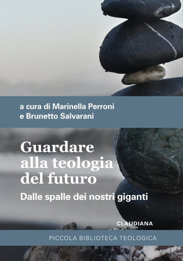 Guardare alla teologia del futuro - Marinella Perroni - Salvarani Brunetto - Cristina Simonelli