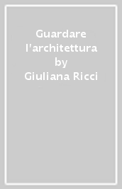 Guardare l architettura