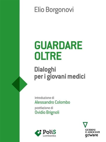 Guardare oltre. Dialoghi per giovani medici - Elio Borgonovi