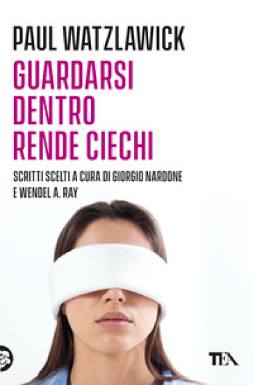 Guardarsi dentro rende ciechi - Paul Watzlawick