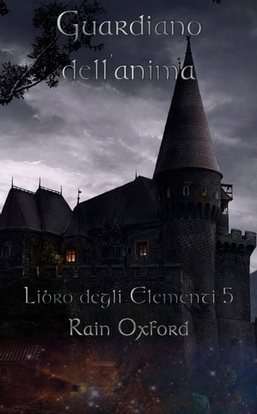 Guardiano dell'anima - Libro degli elementi 5 - Rain Oxford